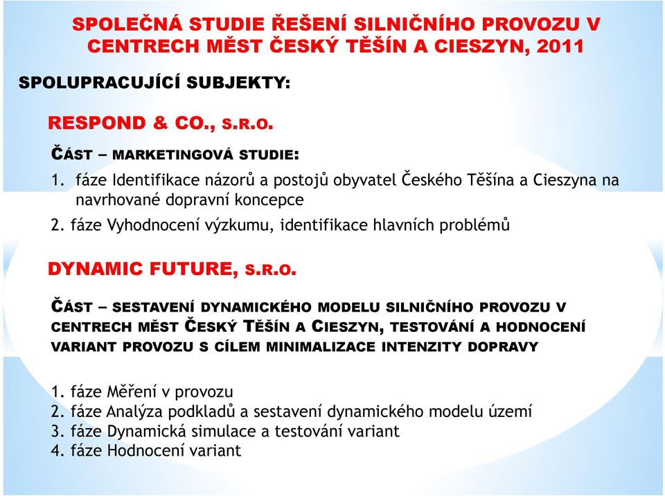 fáze Vyhodnocení výzkumu, identifikace hlavních problémů DYNAMIC FUTURE, S.R.O.