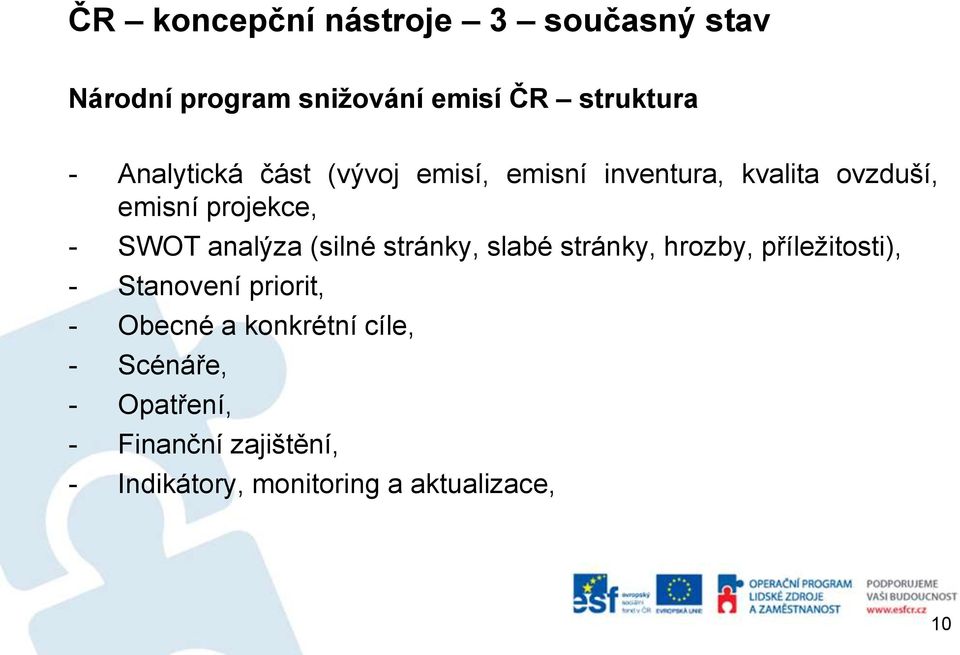 analýza (silné stránky, slabé stránky, hrozby, příležitosti), - Stanovení priorit, - Obecné