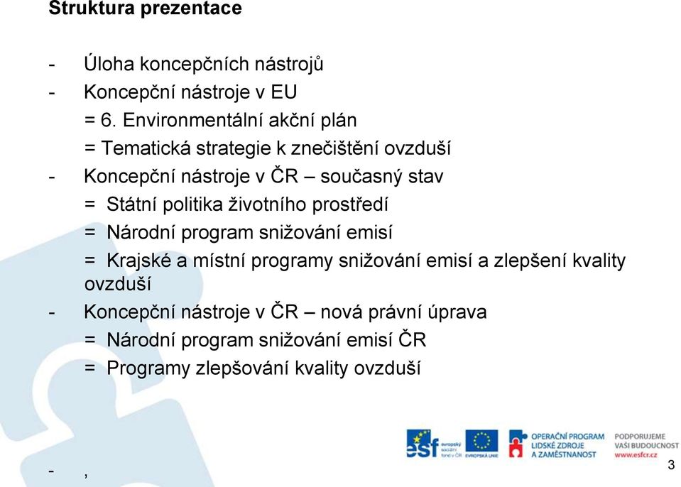 Státní politika životního prostředí = Národní program snižování emisí = Krajské a místní programy snižování emisí