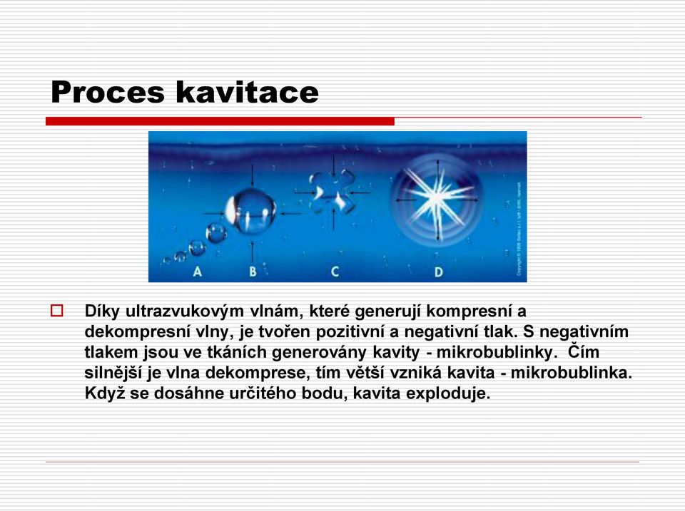 S negativním tlakem jsou ve tkáních generovány kavity - mikrobublinky.