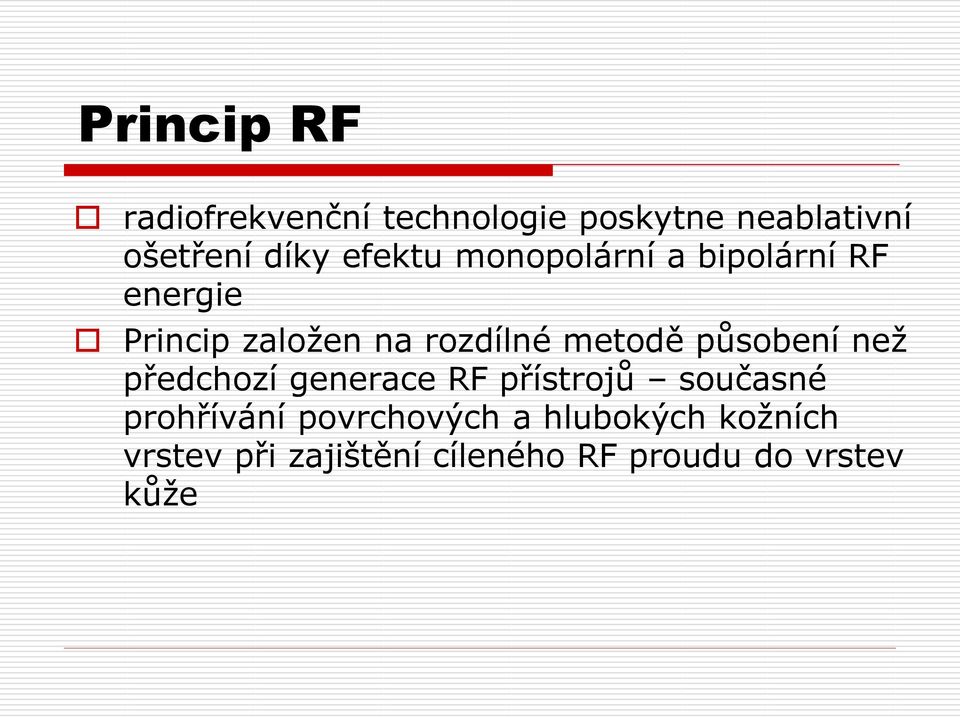 metodě působení než předchozí generace RF přístrojů současné prohřívání