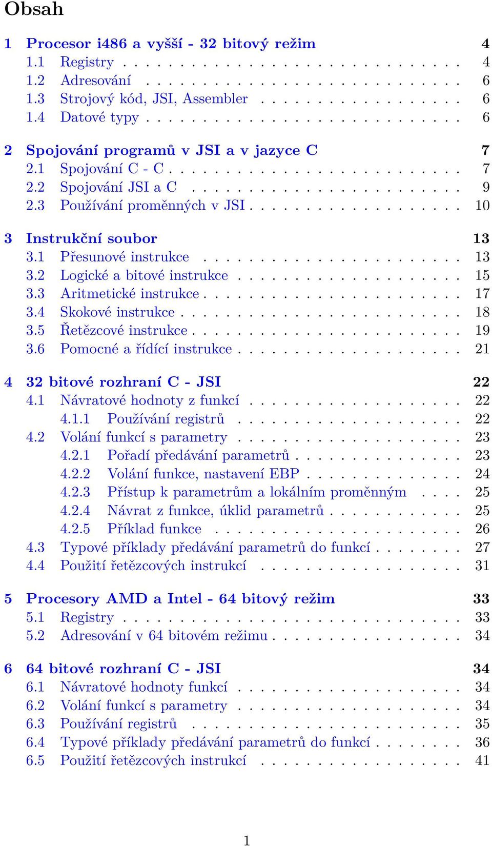 .................. 10 3 Instrukční soubor 13 3.1 Přesunové instrukce....................... 13 3.2 Logické a bitové instrukce.................... 15 3.3 Aritmetické instrukce....................... 17 3.