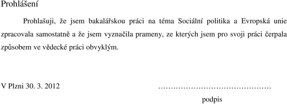 jsem vyznačila prameny, ze kterých jsem pro svoji práci