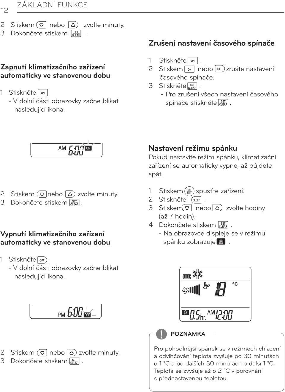 2 Stiskem nebo zrušte nastavení časového spínače. 3 Stiskněte. - Pro zrušení všech nastavení časového spínače stiskněte.
