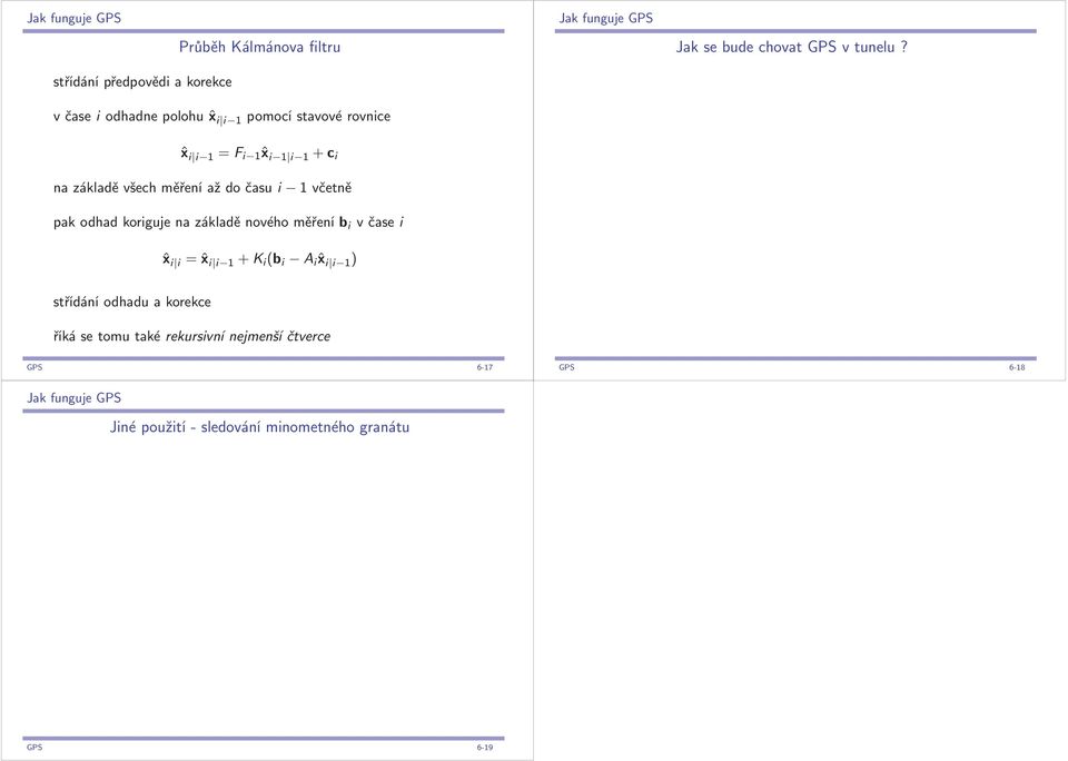 +c i nazákladěvšechměřeníaždočasui 1včetně pakodhadkorigujenazákladěnovéhoměřeníb i včasei ˆx i i = ˆx i i