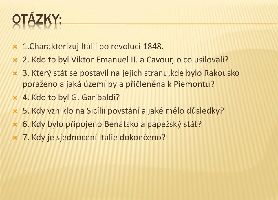 Který stát se postavil na jejich stranu,kde bylo Rakousko poraženo a jaká území byla přičleněna k