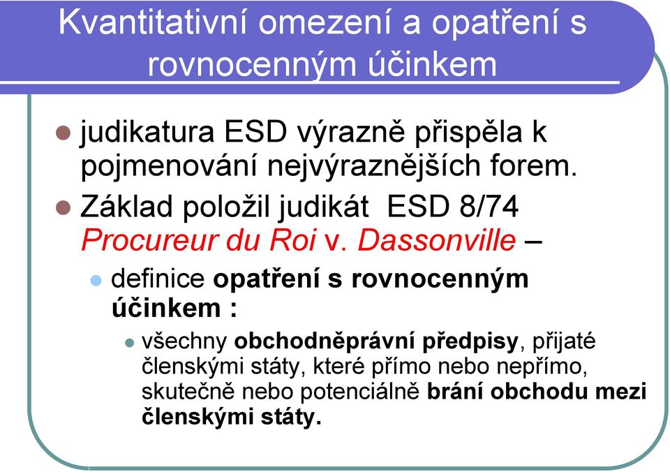 Dassonville definice opatření s rovnocenným účinkem : všechny obchodněprávní předpisy,