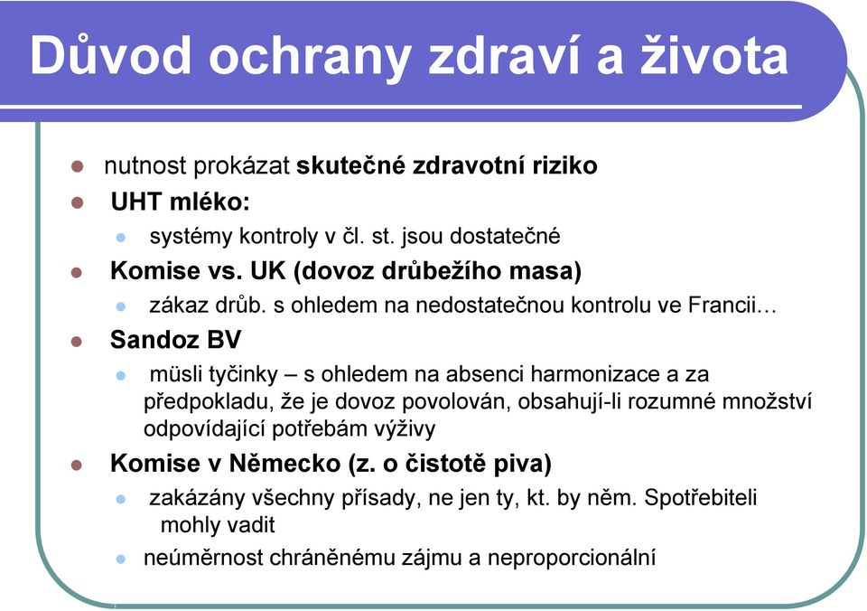 s ohledem na nedostatečnou kontrolu ve Francii Sandoz BV müsli tyčinky s ohledem na absenci harmonizace a za předpokladu, že je dovoz