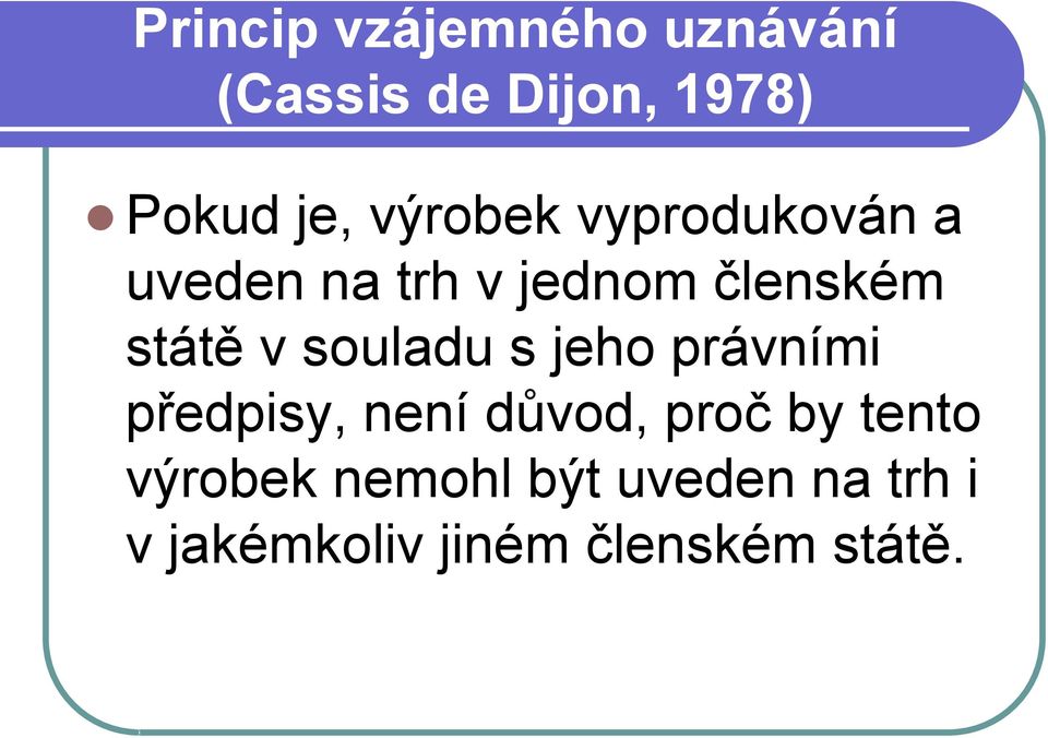 souladu s jeho právními předpisy, není důvod, proč by tento