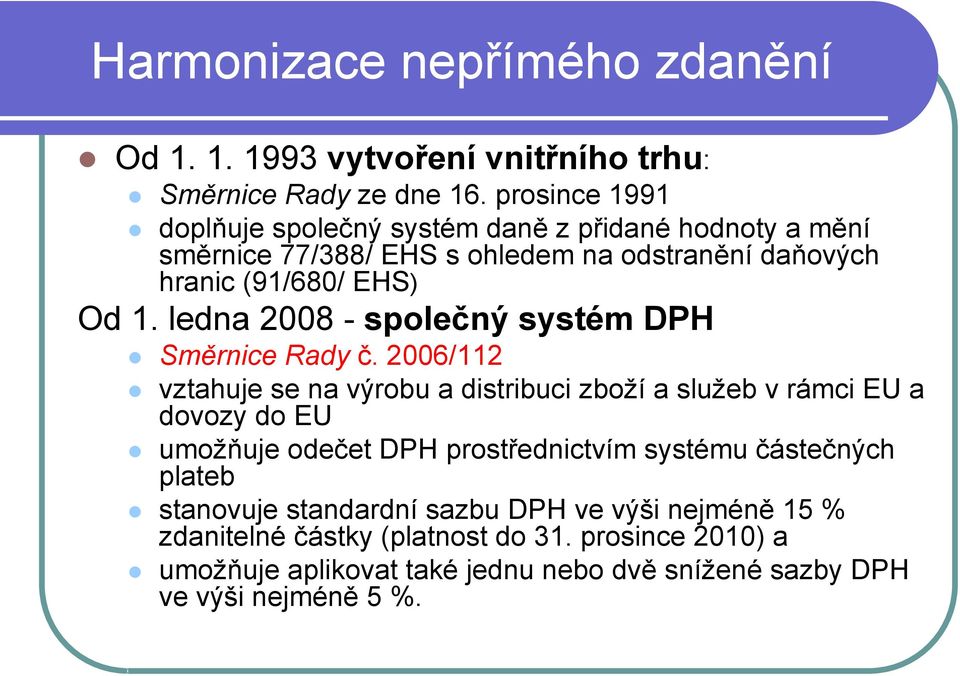 ledna 2008 - společný systém DPH Směrnice Rady č.