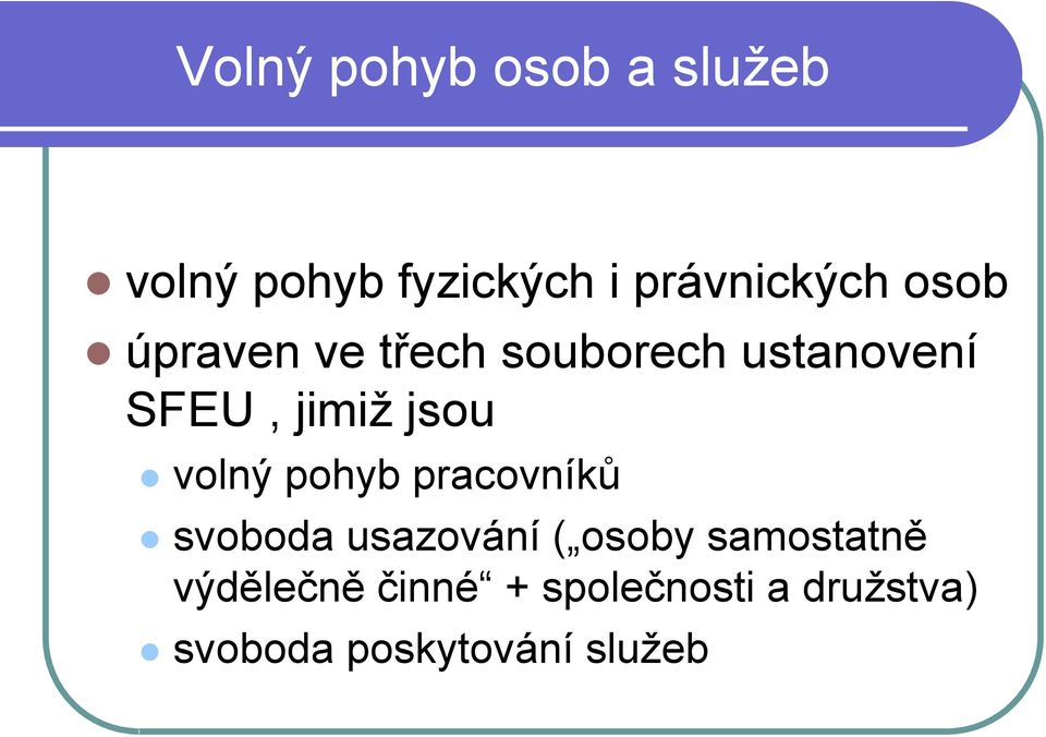 volný pohyb pracovníků svoboda usazování ( osoby samostatně