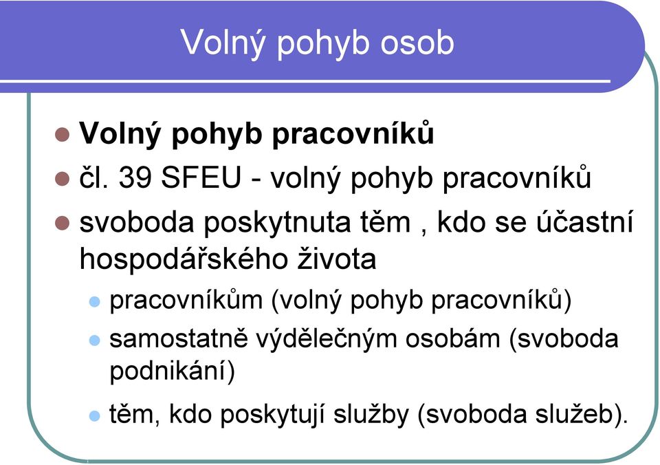 účastní hospodářského života pracovníkům (volný pohyb pracovníků)