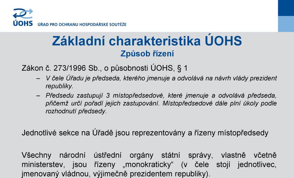 Předsedu zastupují 3 místopředsedové, které jmenuje a odvolává předseda, přičemž určí pořadí jejich zastupování.