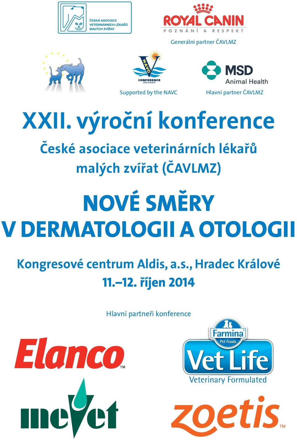 zvířat (ČAVLMZ) NOVÉ SMĚRY V DERMATOLOGII A OTOLOGII Kongresové
