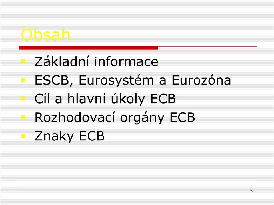 Cíl a hlavní úkoly ECB