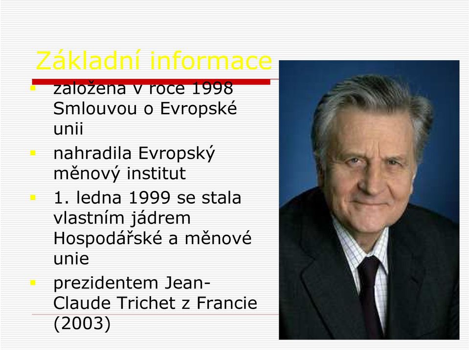 ledna 1999 se stala vlastním jádrem Hospodářské a