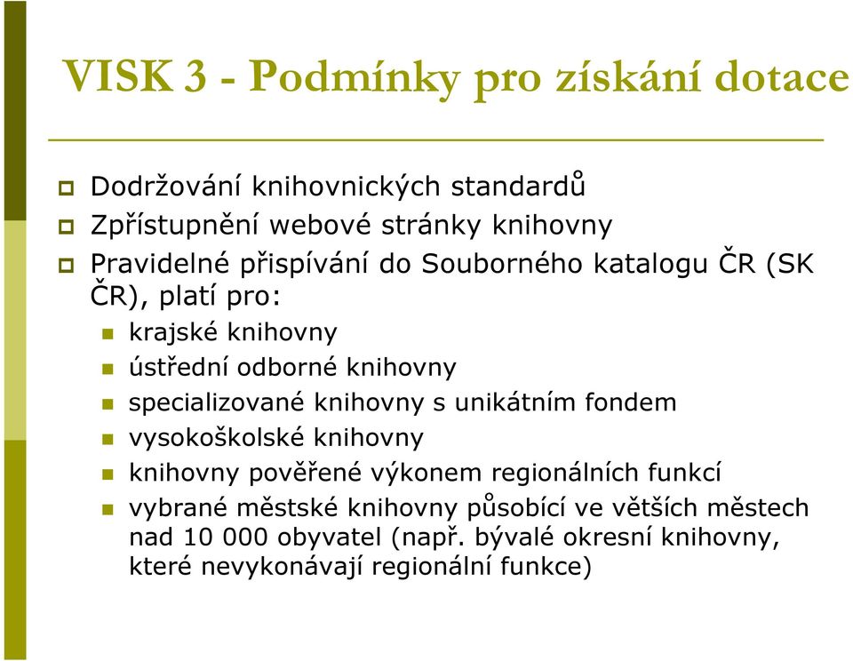 specializované knihovny s unikátním fondem vysokoškolské knihovny knihovny pověřené výkonem regionálních funkcí