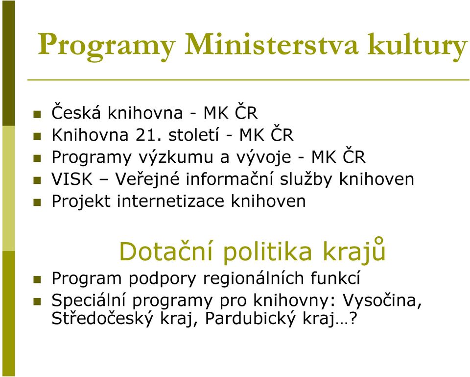 knihoven Projekt internetizace knihoven Dotační politika krajů Program podpory