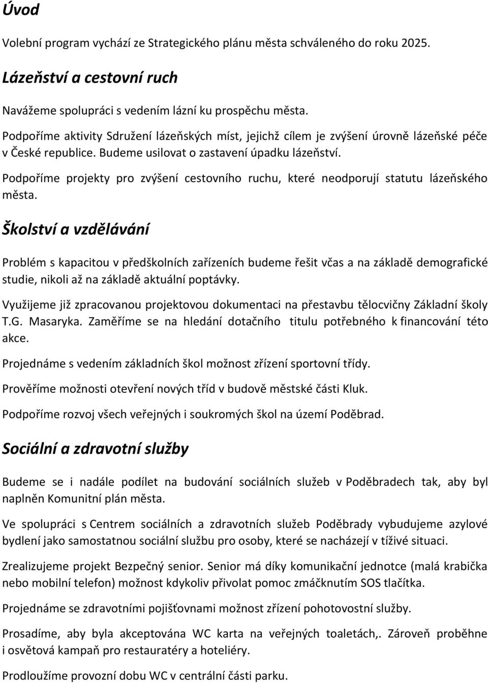 Podpoříme projekty pro zvýšení cestovního ruchu, které neodporují statutu lázeňského města.