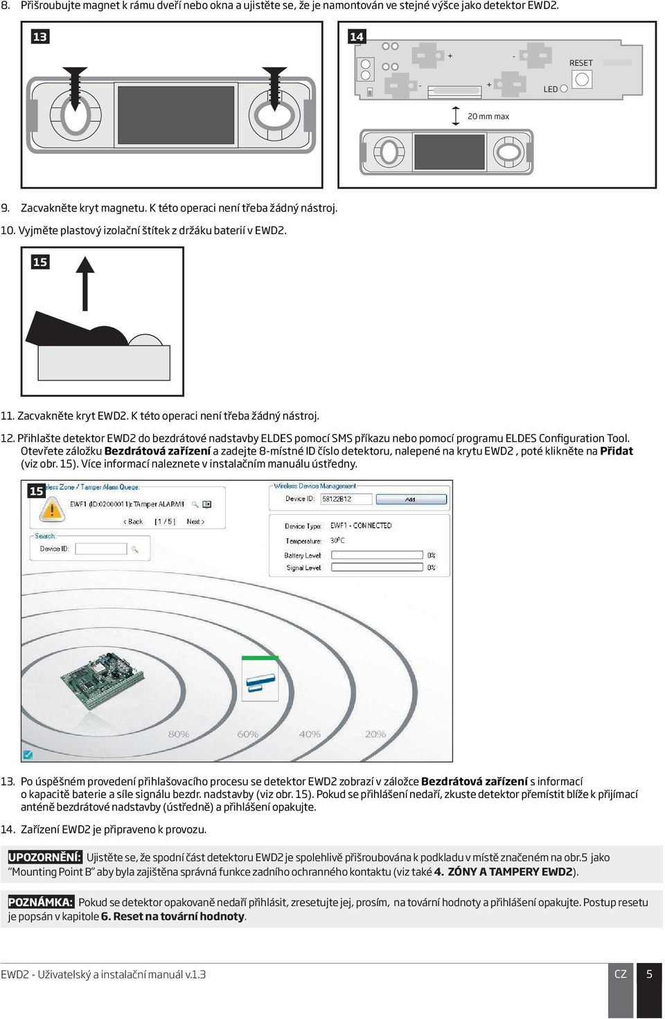 Přihlašte detektor EWD2 do bezdrátové nadstavby ELDES pomocí SMS příkazu nebo pomocí programu ELDES Configuration Tool.