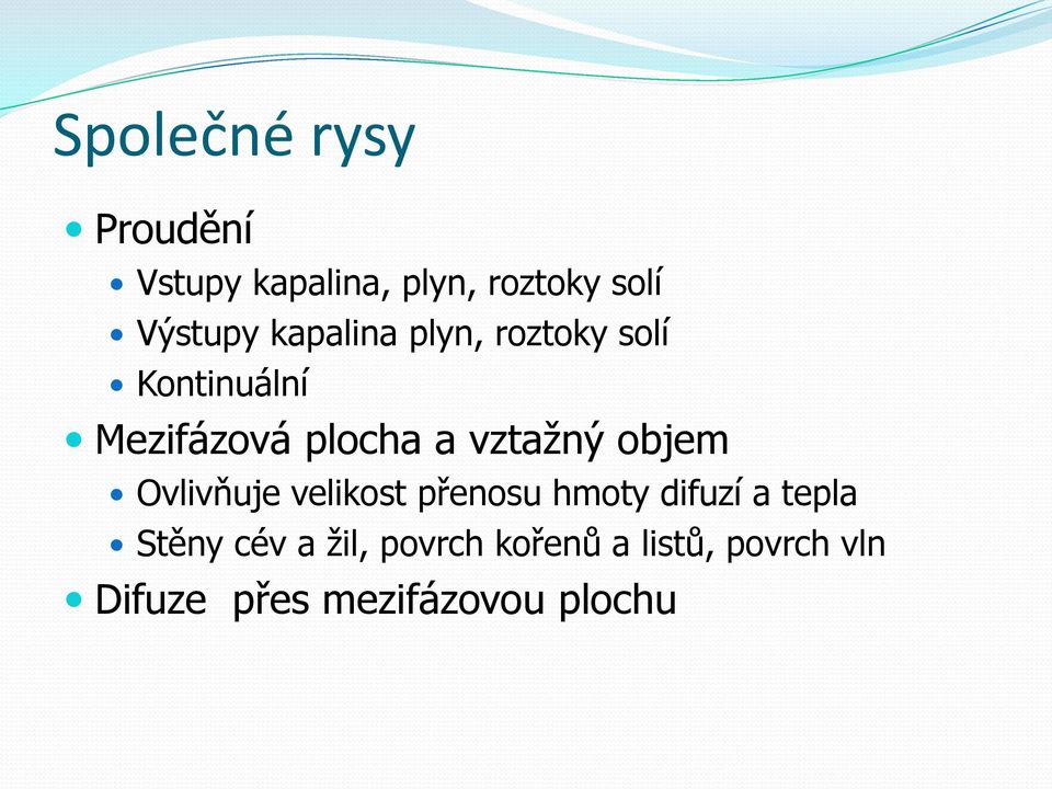 objem Ovlivňuje velikost přenosu hmoty difuzí a tepla Stěny cév a