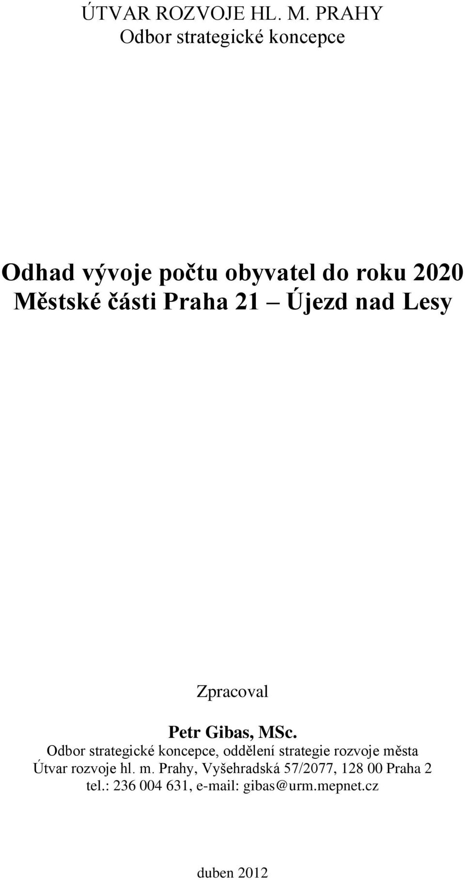 části Praha 21 Újezd nad Lesy Zpracoval Petr Gibas, MSc.