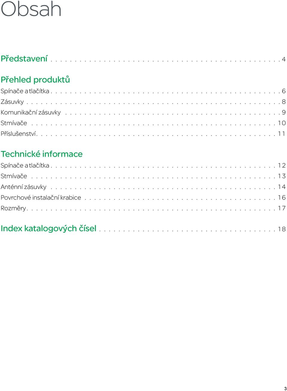 Technické informace Spínače a tlačítka Stmívače nténní