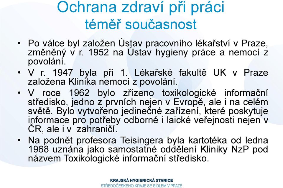 V roce 1962 bylo zřízeno toxikologické informační středisko, jedno z prvních nejen v Evropě, ale i na celém světě.