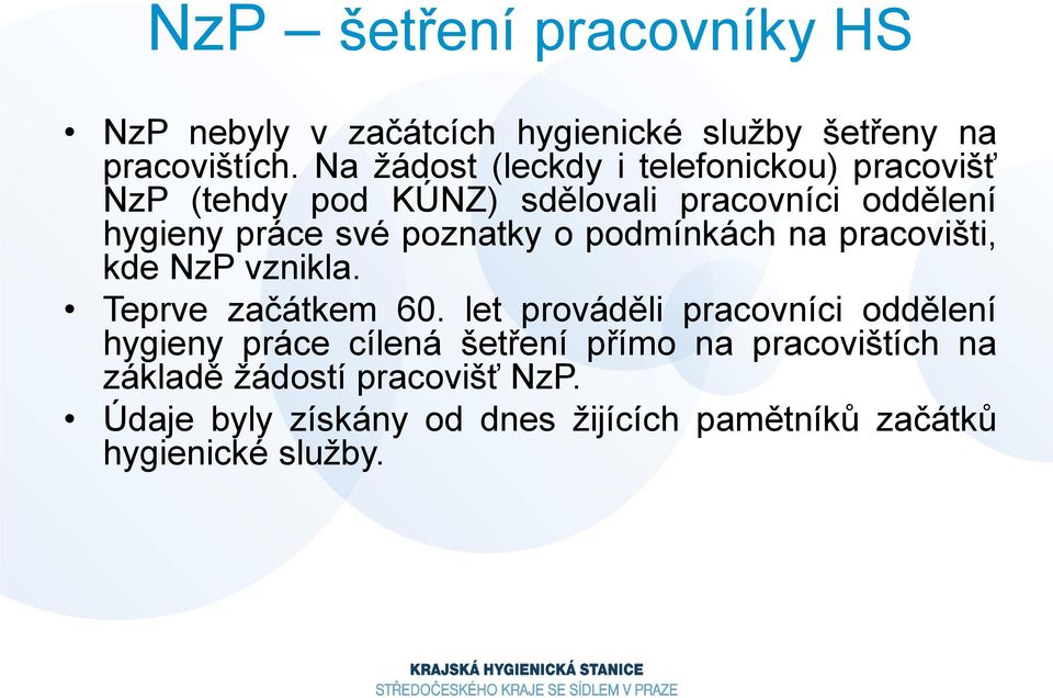 poznatky o podmínkách na pracovišti, kde NzP vznikla. Teprve začátkem 60.