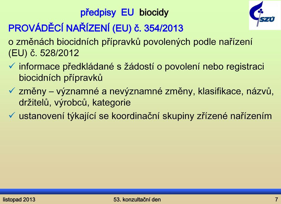 528/2012 informace předkládané s žádostí o povolení nebo registraci biocidních přípravků změny