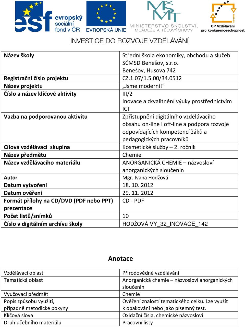 III/2 Inovace a zkvalitnění výuky prostřednictvím ICT Zpřístupnění digitálního vzdělávacího obsahu on-line i off-line a podpora rozvoje odpovídajících kompetencí žáků a pedagogických pracovníků