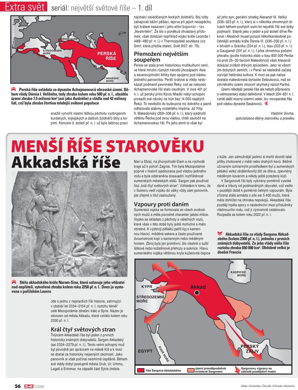 kurdských, mýsijských a dalších žoldnéřů štíty a kopími. Koncem 5. století př. n. l. už bylo běžnou praxí najímání osvědčených řeckých žoldnéřů.