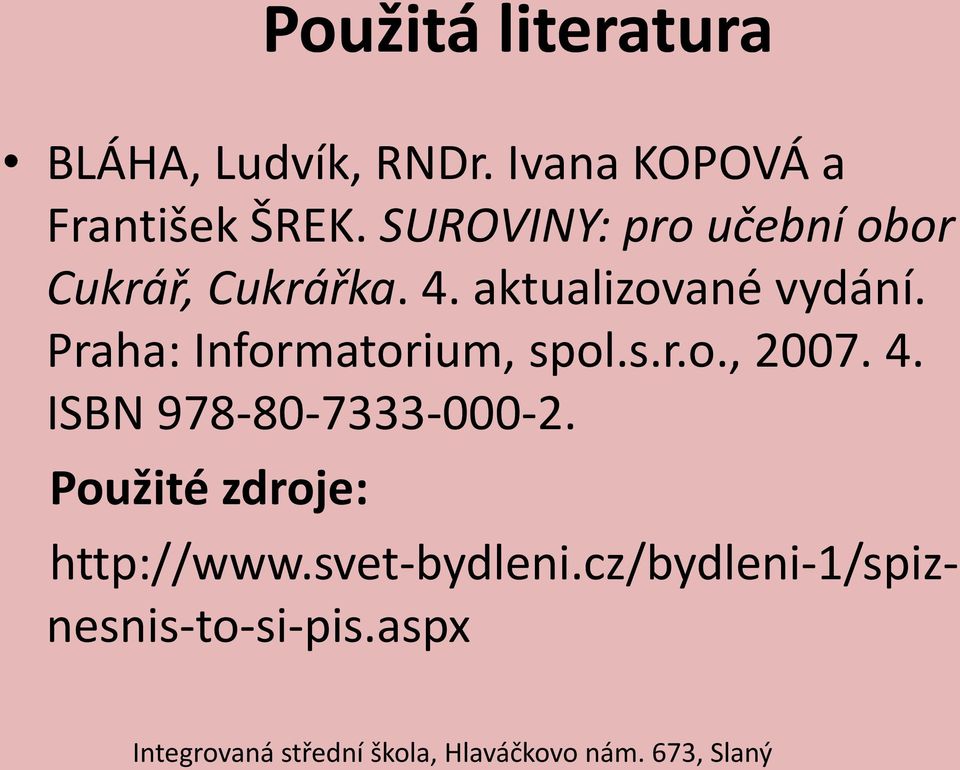 Praha: Informatorium, spol.s.r.o., 2007. 4. ISBN 978-80-7333-000-2.