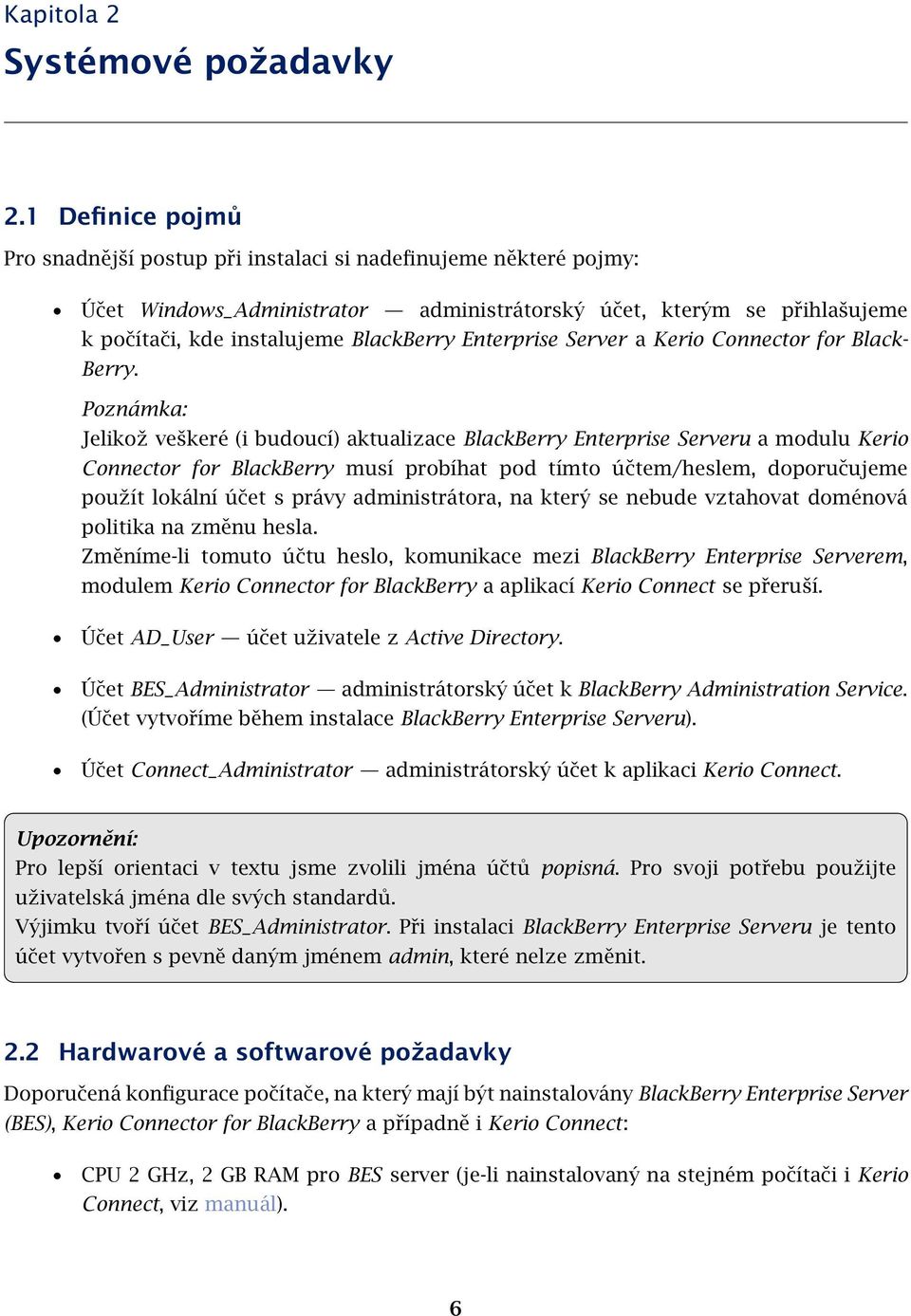 Enterprise Server a Kerio Connector for Black- Berry.