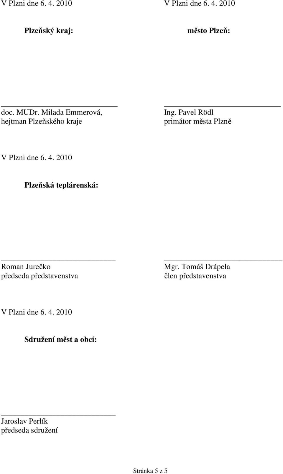 2010 Plzeňská teplárenská: Romn Jurečko předsed předstvenstv Mgr.