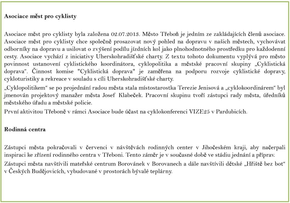 pro každodenní cesty. Asociace vychází z iniciativy Uherskohradišťské charty.