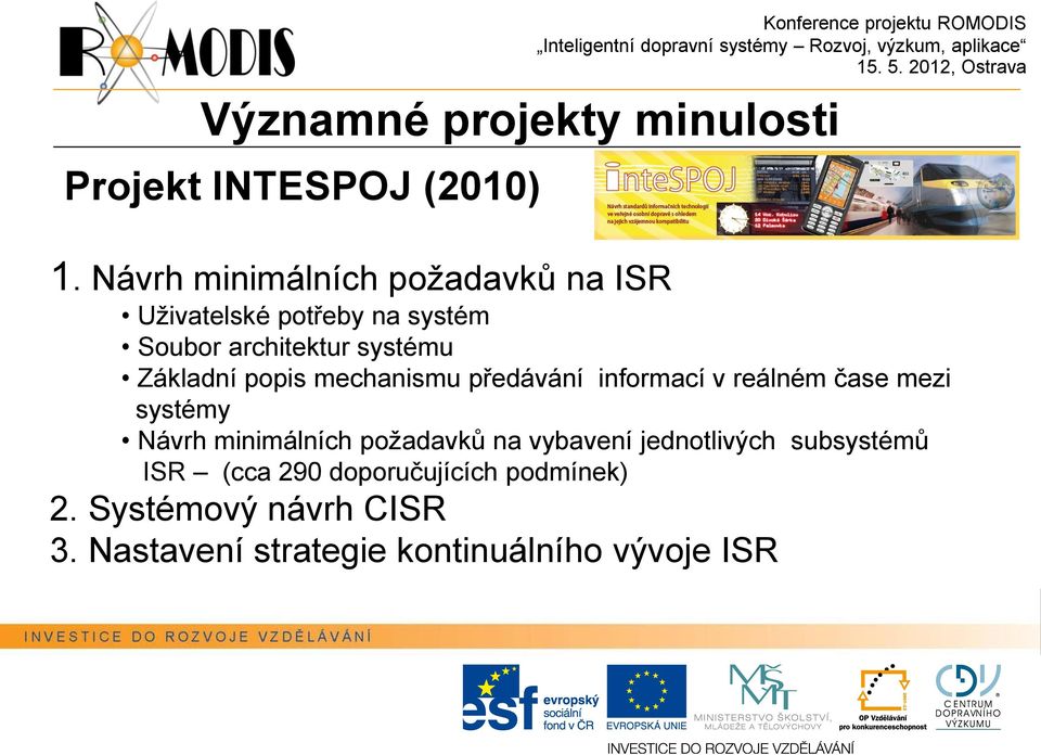 Základní popis mechanismu předávání informací v reálném čase mezi systémy Návrh minimálních