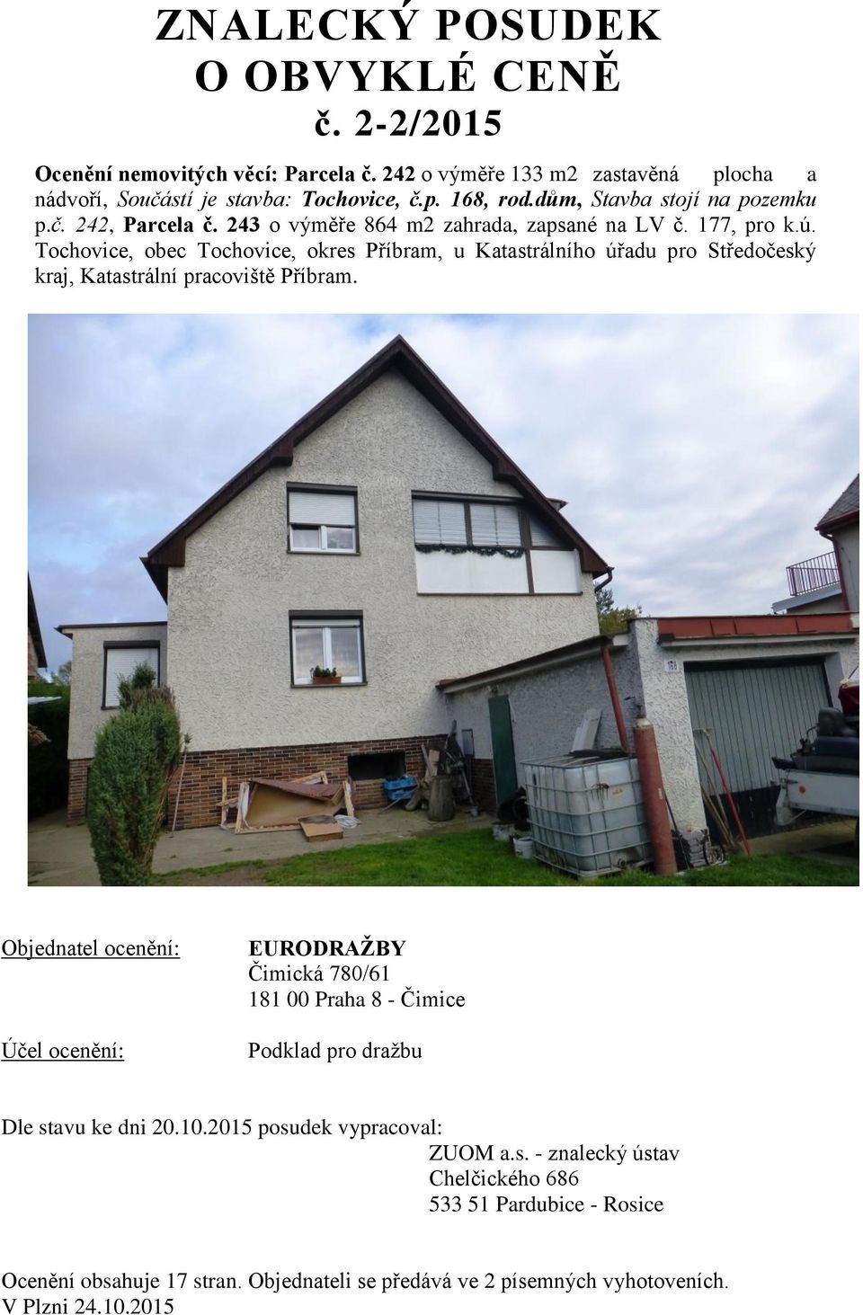 Tochovice, obec Tochovice, okres Příbram, u Katastrálního úřadu pro Středočeský kraj, Katastrální pracoviště Příbram.