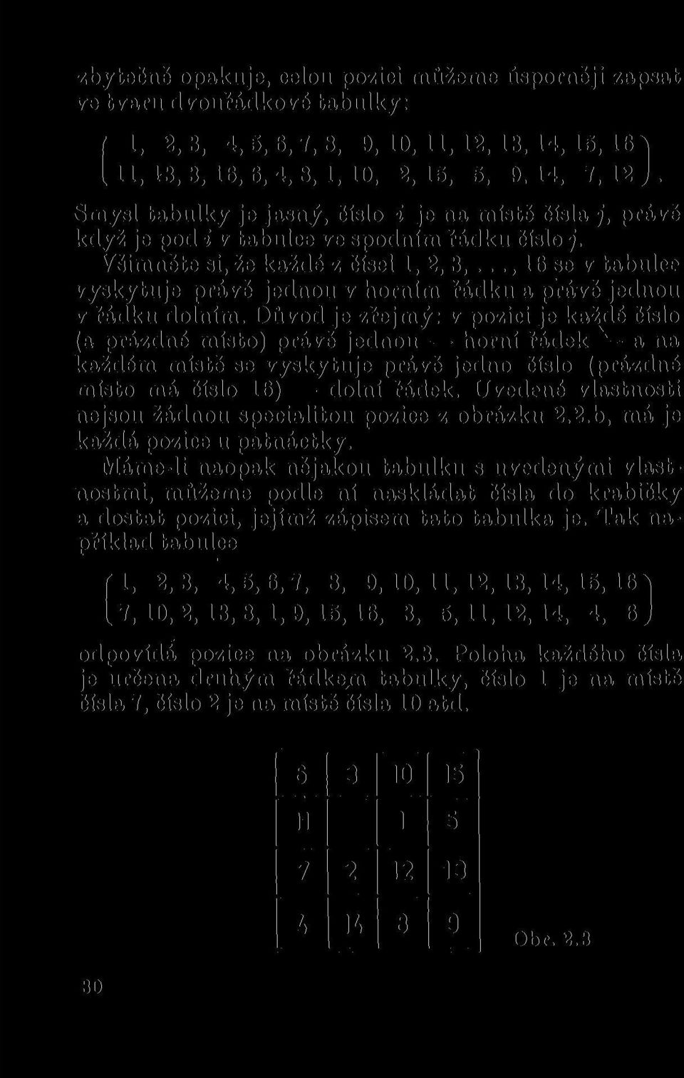 .., 16 se v tabulce vyskytuje právě jednou v horním řádku a právě jednou v řádku dolním.