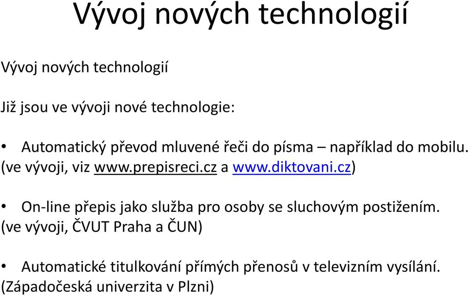 cz a www.diktovani.cz) On-line přepis jako služba pro osoby se sluchovým postižením.