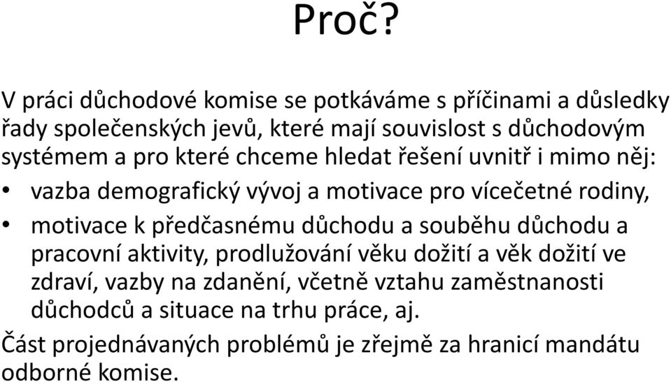 předčasnému důchodu a souběhu důchodu a pracovní aktivity, prodlužování věku dožití a věk dožití ve zdraví, vazby na zdanění,