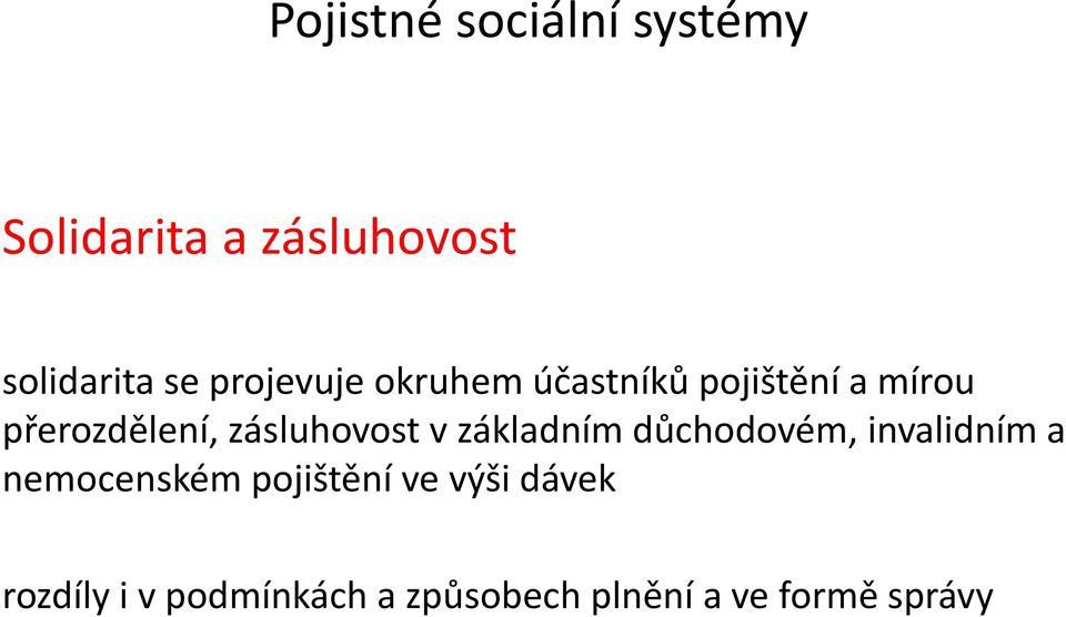 zásluhovost v základním důchodovém, invalidním a nemocenském