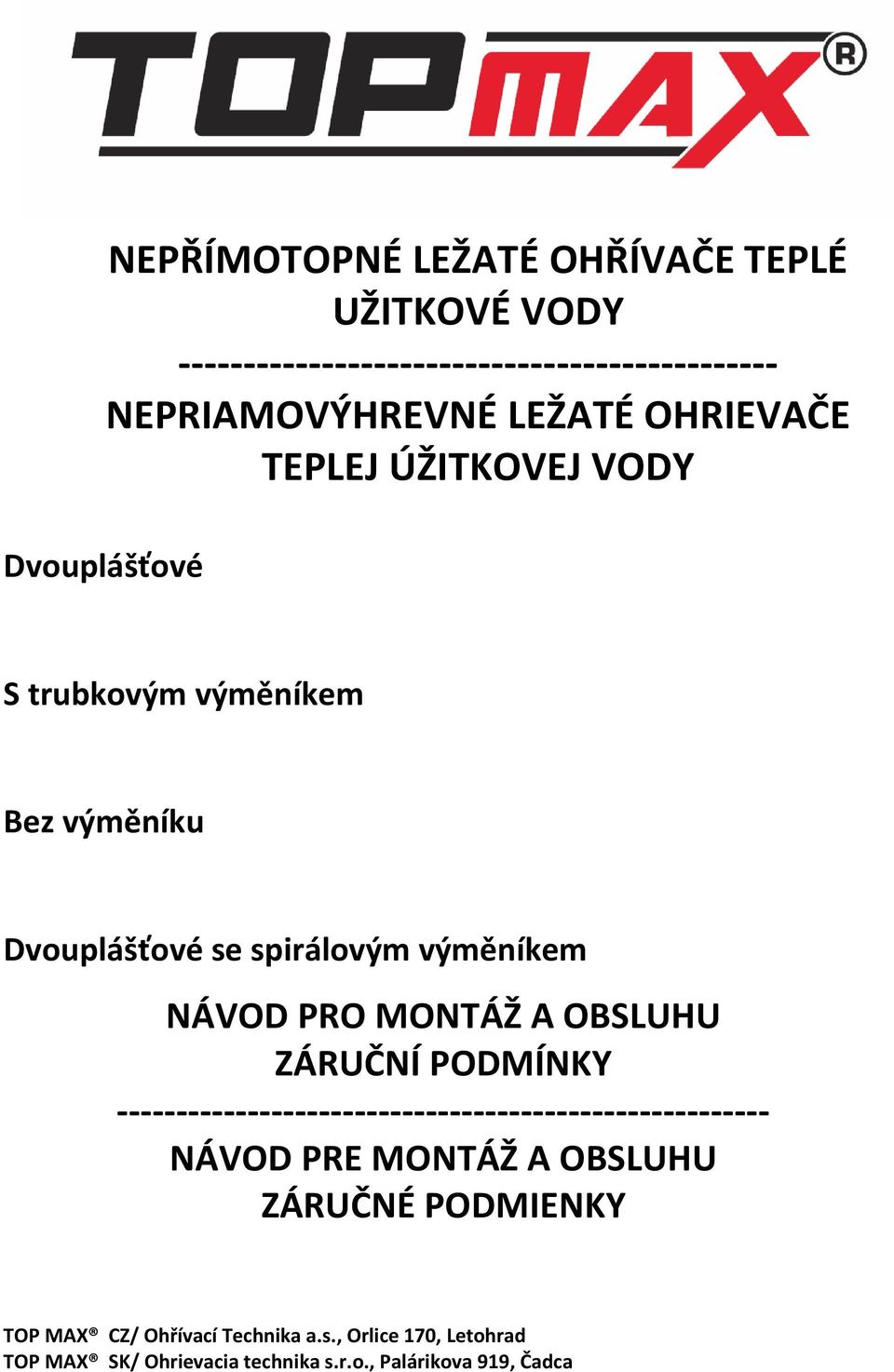 PRO MONTÁŽ A OBSLUHU ZÁRUČNÍ PODMÍNKY ------------------------------------------------------- NÁVOD PRE MONTÁŽ A OBSLUHU