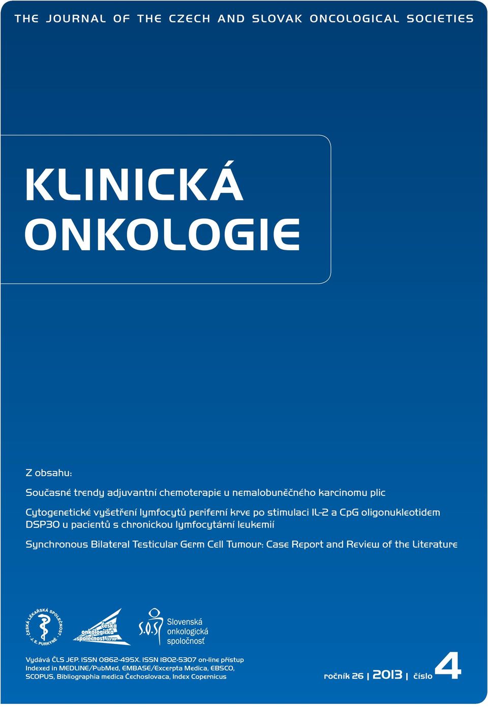 leukemií Synchronous Bilateral Testicular Germ Cell Tumour: Case Report and Review of the Literature Vydává ČLS JEP. ISSN 0862-495X.