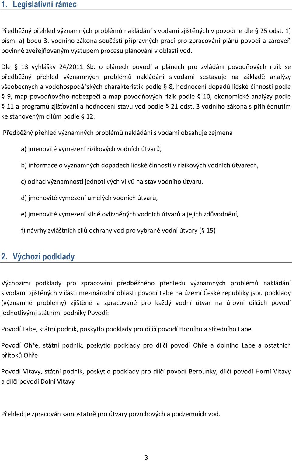 o plánech povodí a plánech pro zvládání povodňových rizik se předběžný přehled významných problémů nakládání s vodami sestavuje na základě analýzy všeobecných a vodohospodářských charakteristik podle
