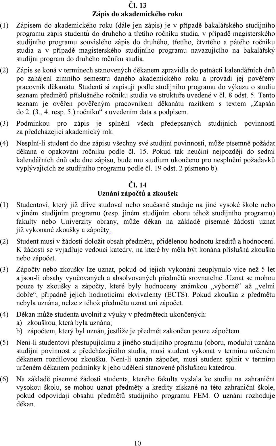 druhého ročníku studia.