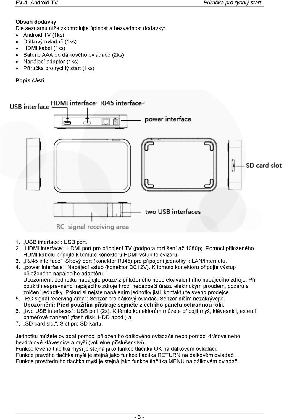 3. RJ45 interface : Síťový port (konektor RJ45) pro připojení jednotky k LAN/Internetu. 4. power interface : Napájecí vstup (konektor DC12V).