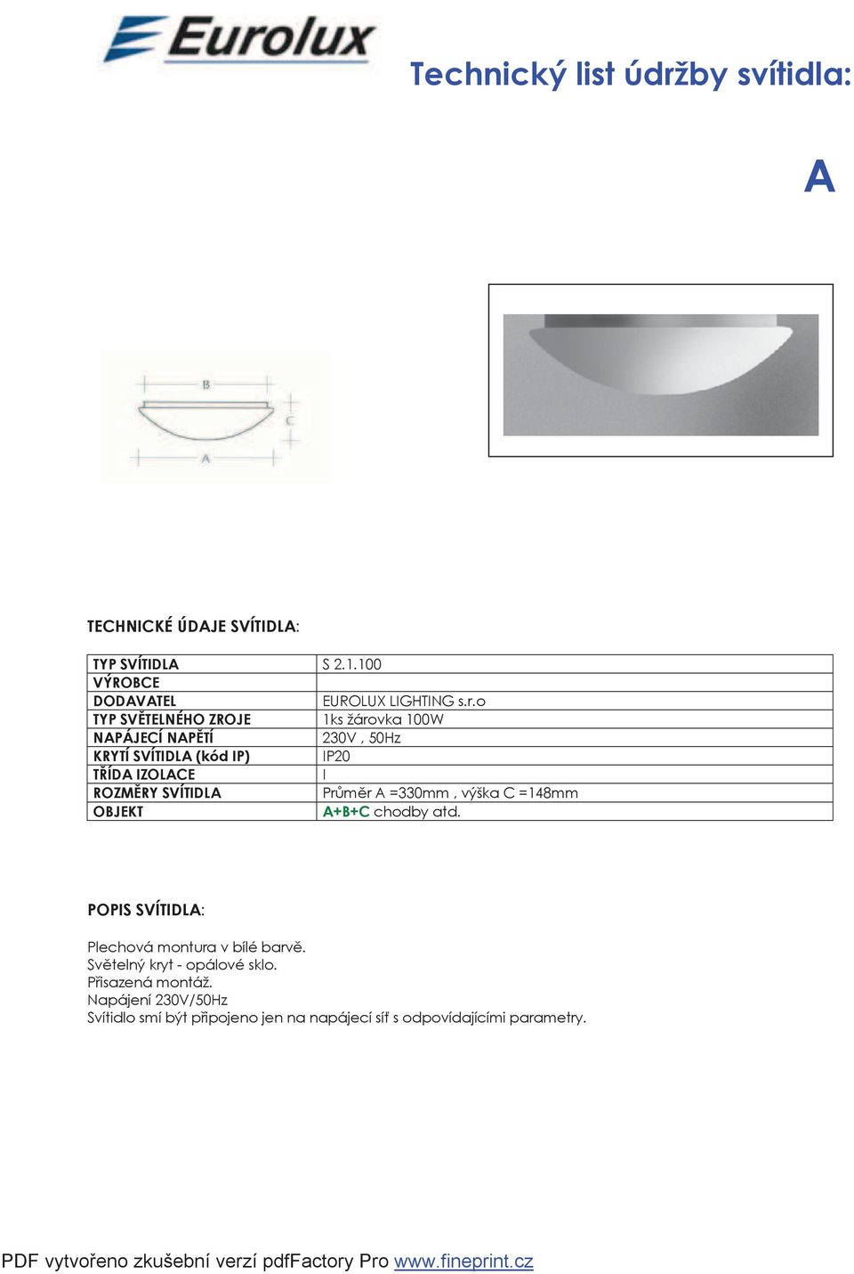 SVÍTIDLA (kód IP) IP20 I Průměr A =330mm, výška C =148mm A+B+C