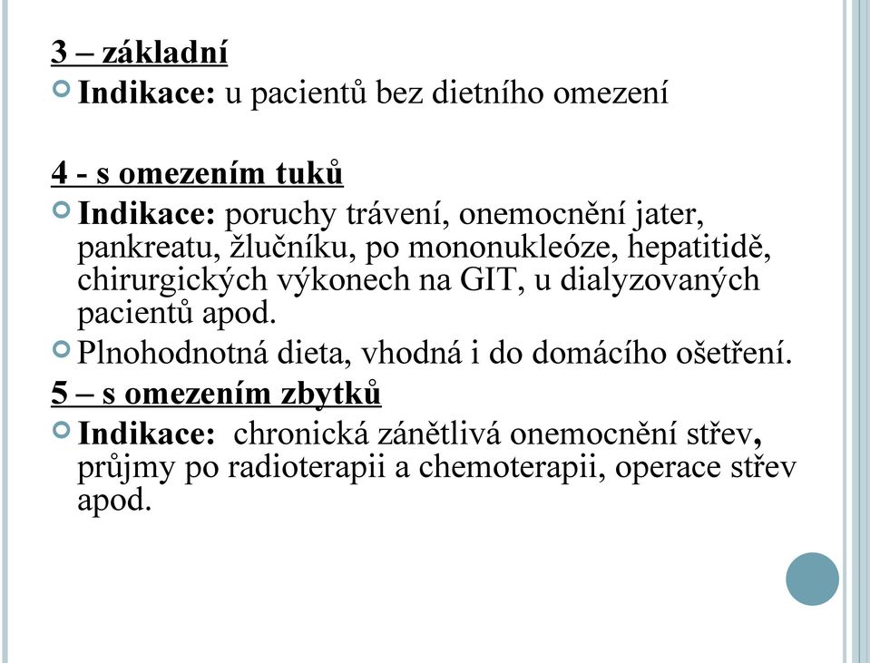dialyzovaných pacientů apod. Plnohodnotná dieta, vhodná i do domácího ošetření.
