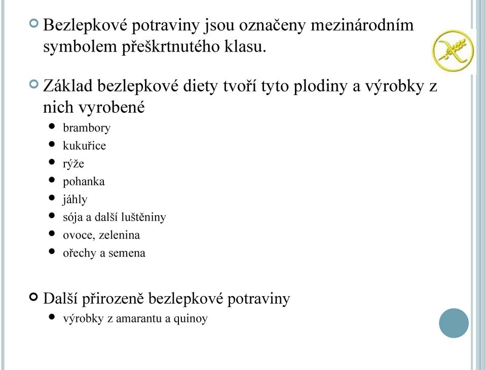 Základ bezlepkové diety tvoří tyto plodiny a výrobky z nich vyrobené